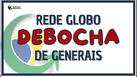 REDE GLOBO DEBOCHA DE GENERAIS