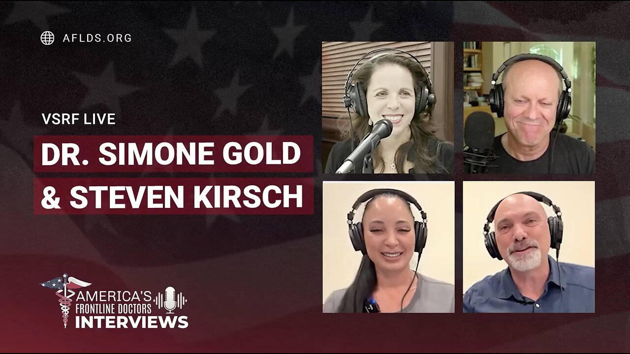 VSRF LIVE: FEATURING DR. SIMONE GOLD AND STEVE KIRSCH