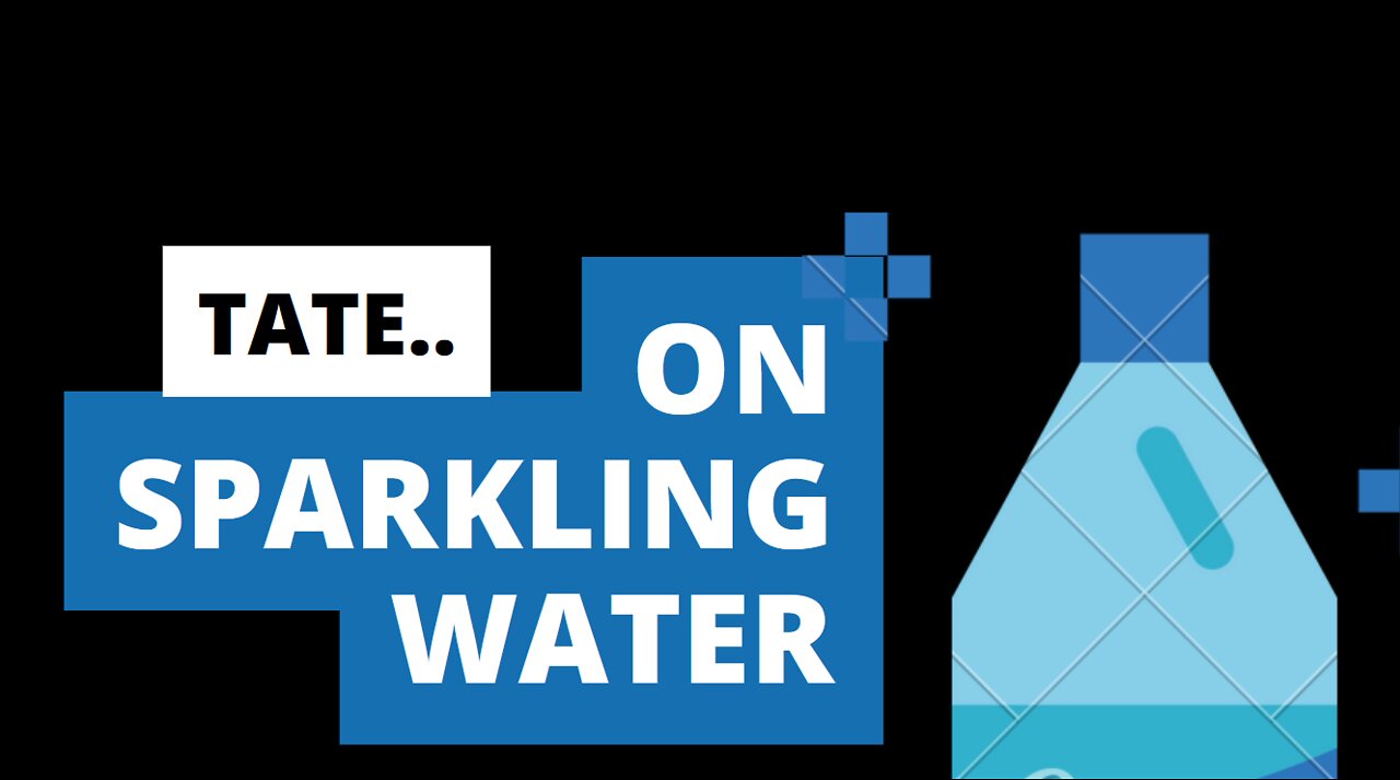 Tate on Sparkling Water