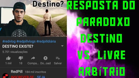 Resposta á - Destino existe? (Canal Redpill) entenda!