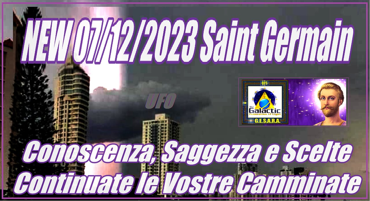 NEW 07/12/2023 Saint Germain – Conoscenza, Saggezza e Scelte