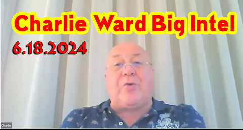 Charlie Ward Big Intel June 18, 2024