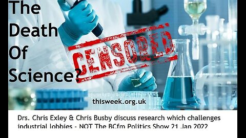 Is Science Dead? 'Cancelled' Drs. Chris Exley & Chris Busby's research challenges industrial lobbies