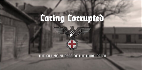 The Killing Nurses of The Third Reich - Caring Corrupted - Shannon Joy