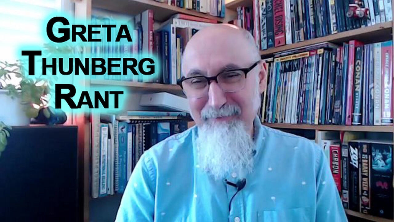 Greta Thunberg vs. a Climate That Keeps On Changing: Low IQ Woke Culture, Delusional Poster Children