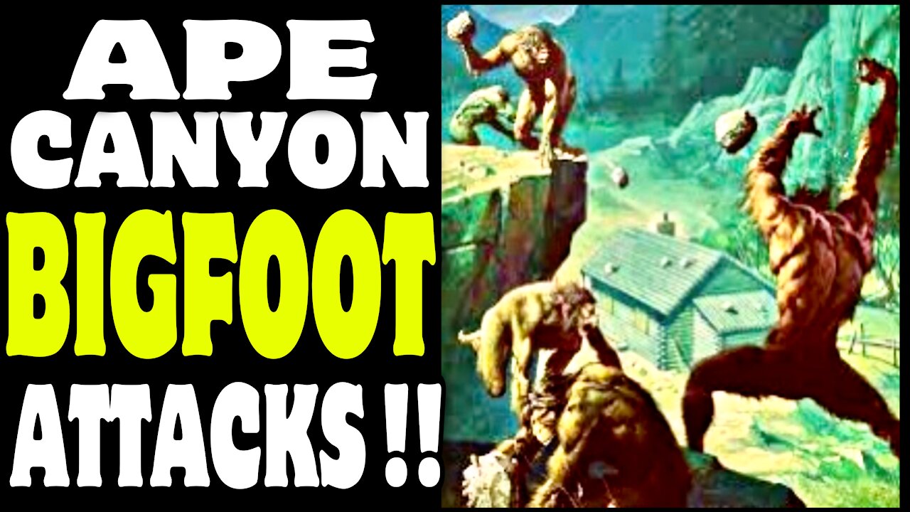 APE CANYON BIGFOOT ATTACK!!