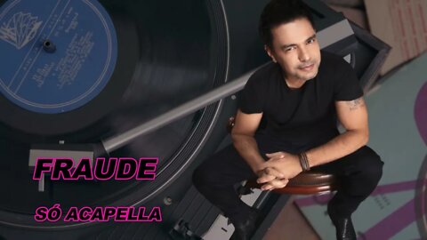 Fraude - Zezé Di Camargo ACapella