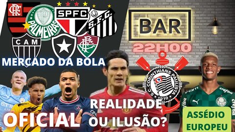 🔴MERCADO DA BOLA | CAVANI NO CORINTHIANS É ILUSÃO? | HAALAND NO CITY | ASSÉDIO A DANILO