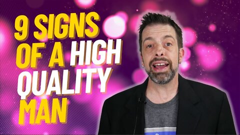 9 Signs Of A High Quality Man