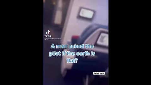 A MAN asked the PILOT if the EARTH is FLAT?