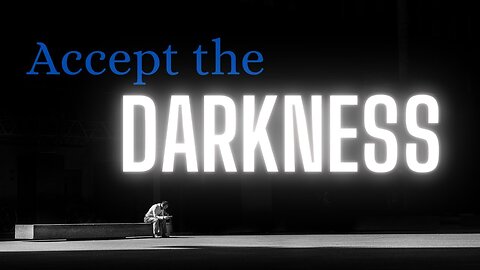 Ep 54 | Accept The Darkness!