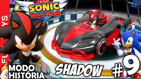 Team Sonic Racing #9 CAMPANHA - 🎵 Juntos e "SHADOW" nooow 🎵 Hoje o gameplay é com o SHADOW 🏁🏎