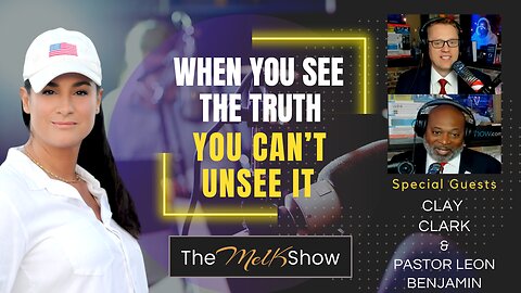 Mel K w/ Clay Clark & Paster Leon Benjamin | When You See the Truth You Can’t Unsee It | 8-21-23