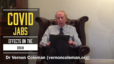 COVID JABS EFFECTS ON THE BRAIN - Dr. Vernon Coleman