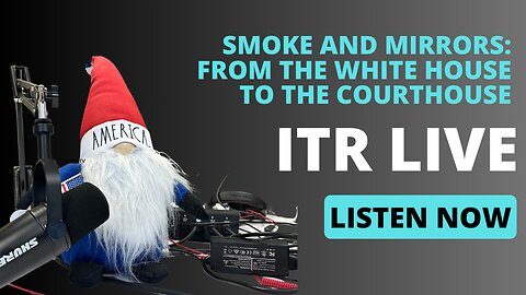 Smoke and Mirrors from the White House to the Courthouse