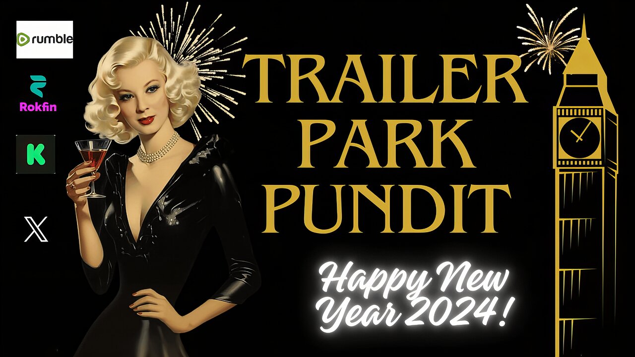 Trailer Park Pundit - Happy New Year 2024 - 20240101