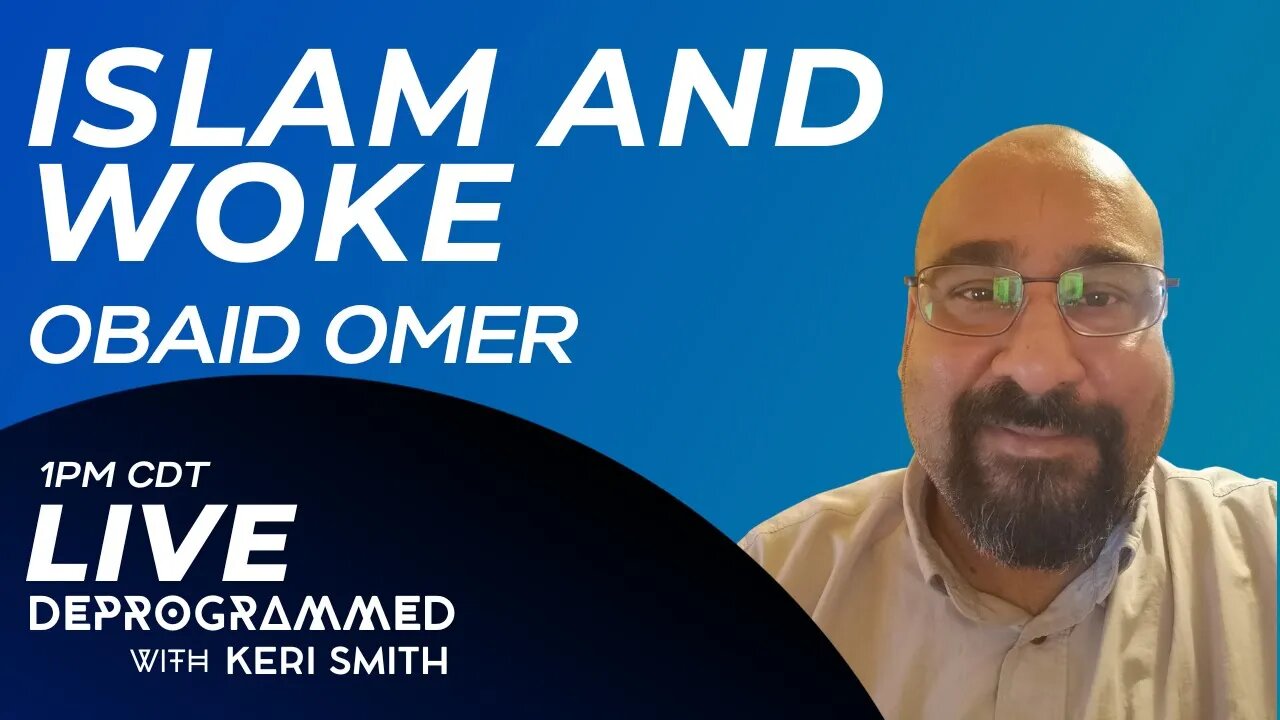 LIVE Deprogrammed - Islam and Woke - Obaid Omer