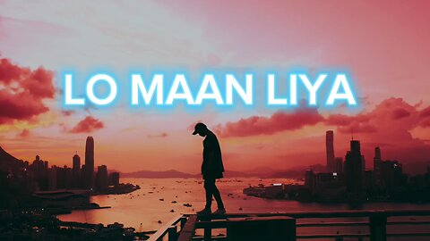 lo man liya humne lofi version
