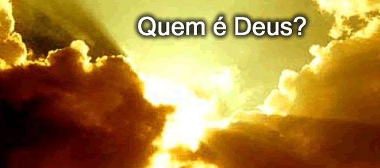 QUEM É DEUS ?