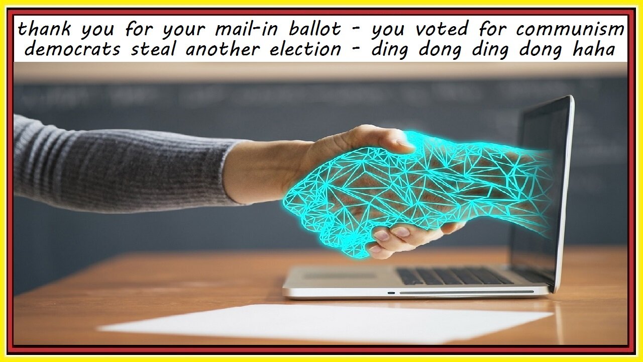 thank you for your mail-in ballot - you voted for communism