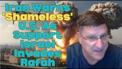 Scott Ritter: Iran Warns 'Shameless' U.S. As Support Israel Invades Rafah