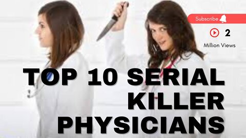 Top 10 Serial Killer Physicians In Resent History