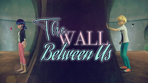 Miraculous Ladybug MV // The Wall Between Us