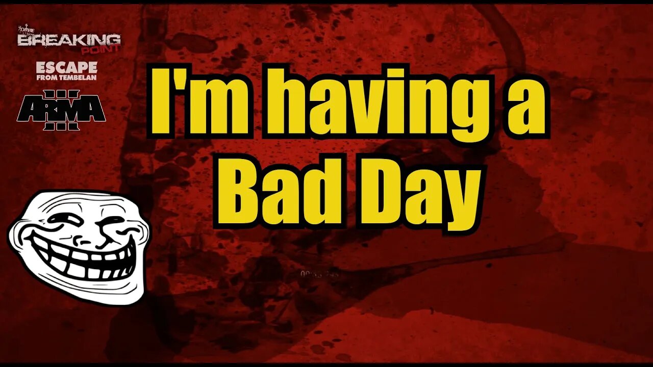 Arma 3 BreakingPoint - I've had a bad day - Arma'd