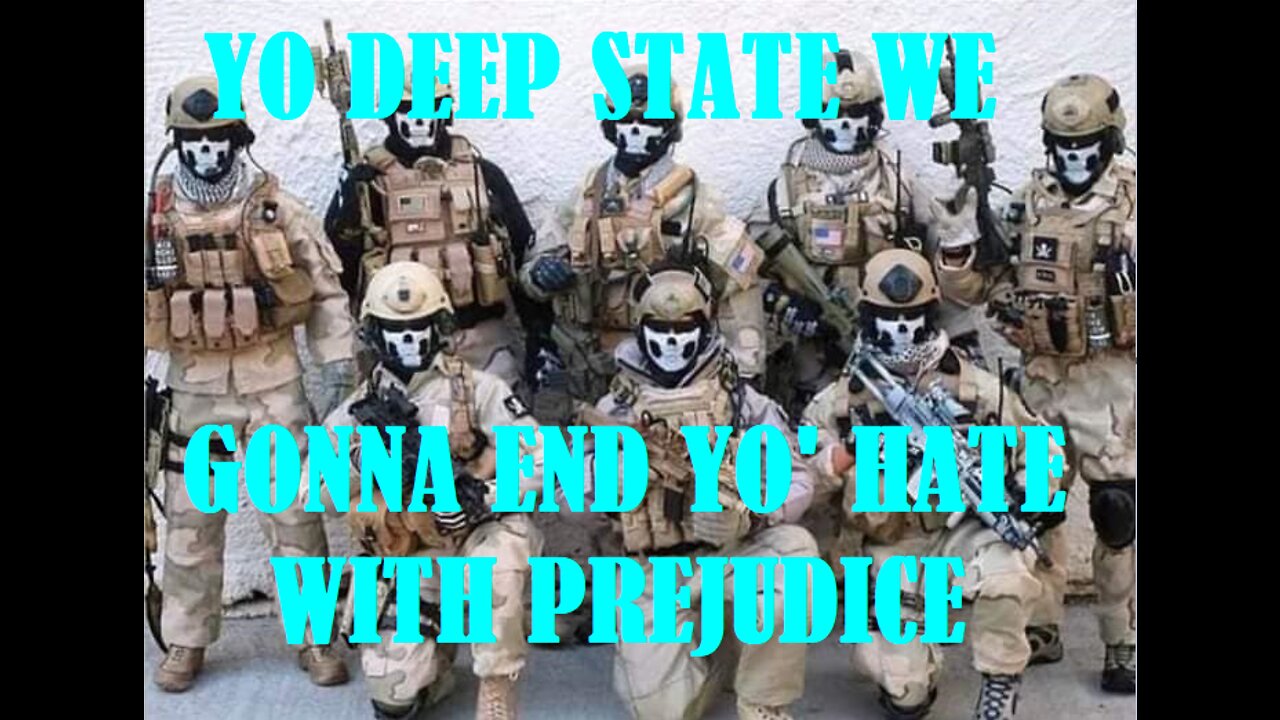 YO DEEP STATE WE GONNA END YO' HATE~! Let's finish this.