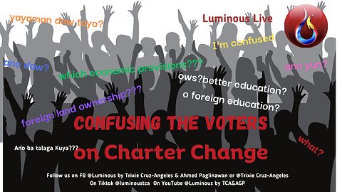 Confusing the voters on Charter Change and the dangers of lack of information