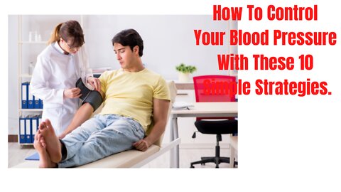 How To Control Your Blood Pressure With These 10 Simple Strategies.