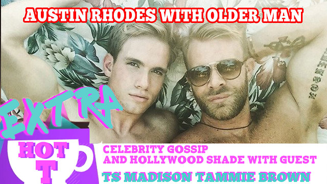 Youtuber Austin Rhodes Sexy Older Man!: Extra Hot T with TAMMY BROWN & TS MADISON