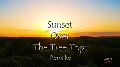 Sunset over the Tree Tops (Remake)