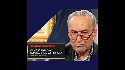 EPISODE #82 - Chuck Schumer says Netanyahu Has Lost His Way