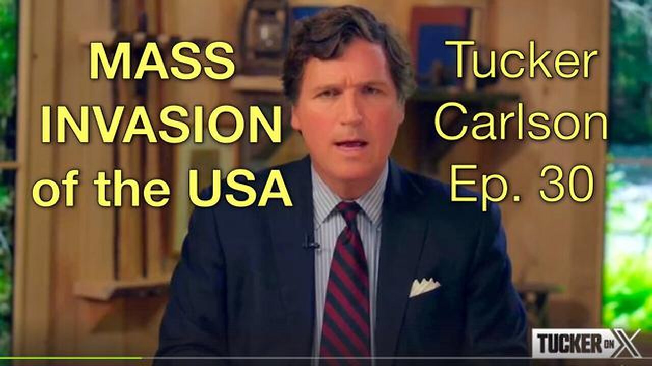 CRIMINAL MASS INVASION Tucker Carlson on X #Ep. 30 October 13