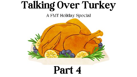 Talking Over Turkey (Part 4)