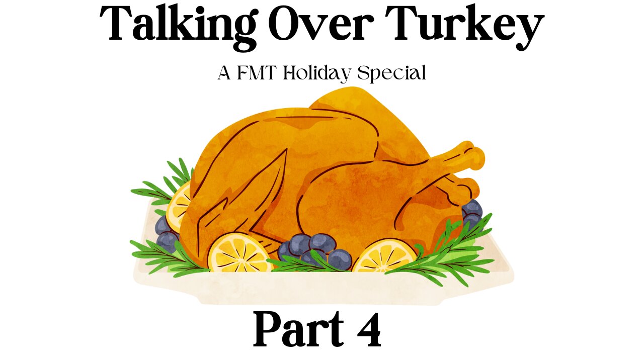 Talking Over Turkey (Part 4)