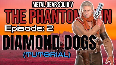 Mission 2: DIAMOND DOGS (Tutorial) | Metal Gear Solid V: The Phantom Pain