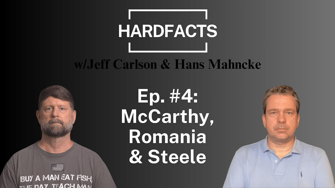 HARDFACTS w/Jeff Carlson & Hans Mahncke - Ep. #4 - McCarthy, Romania & Steele