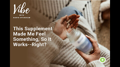 This Supplement Made Me Feel Something, So It Works--Right?