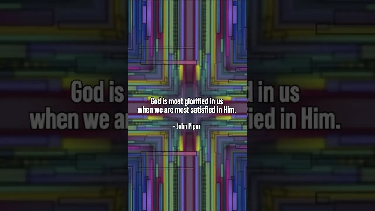 When Is God Most Glorified? * John Piper * Christian Quotes