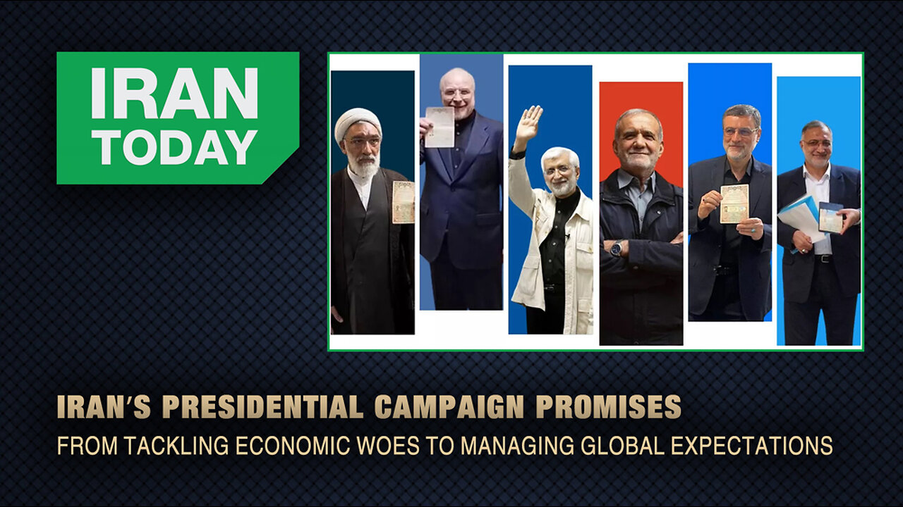 Iran Today: Iran’s Presidential Campaign Promises