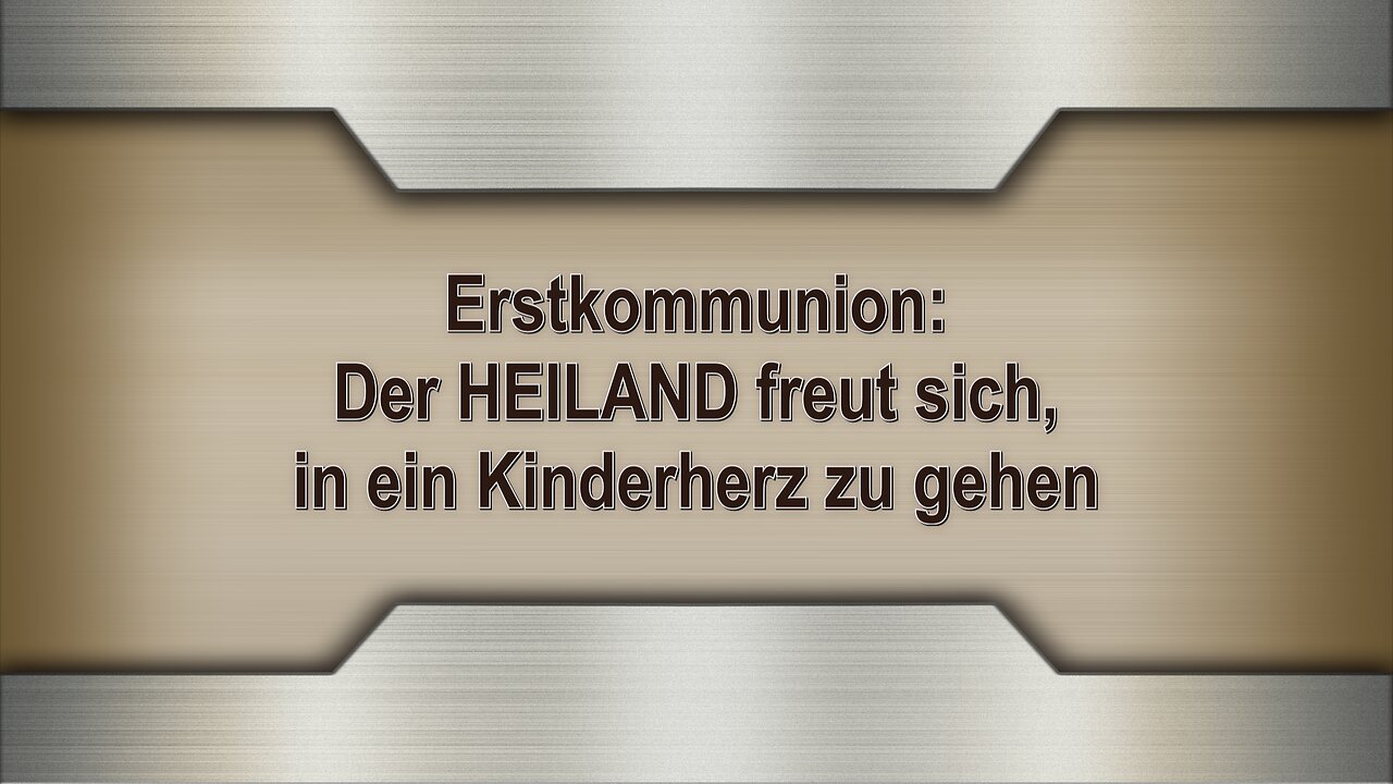 Erstkommunion: Der HEILAND freut sich, in ein Kinderherz zu gehen