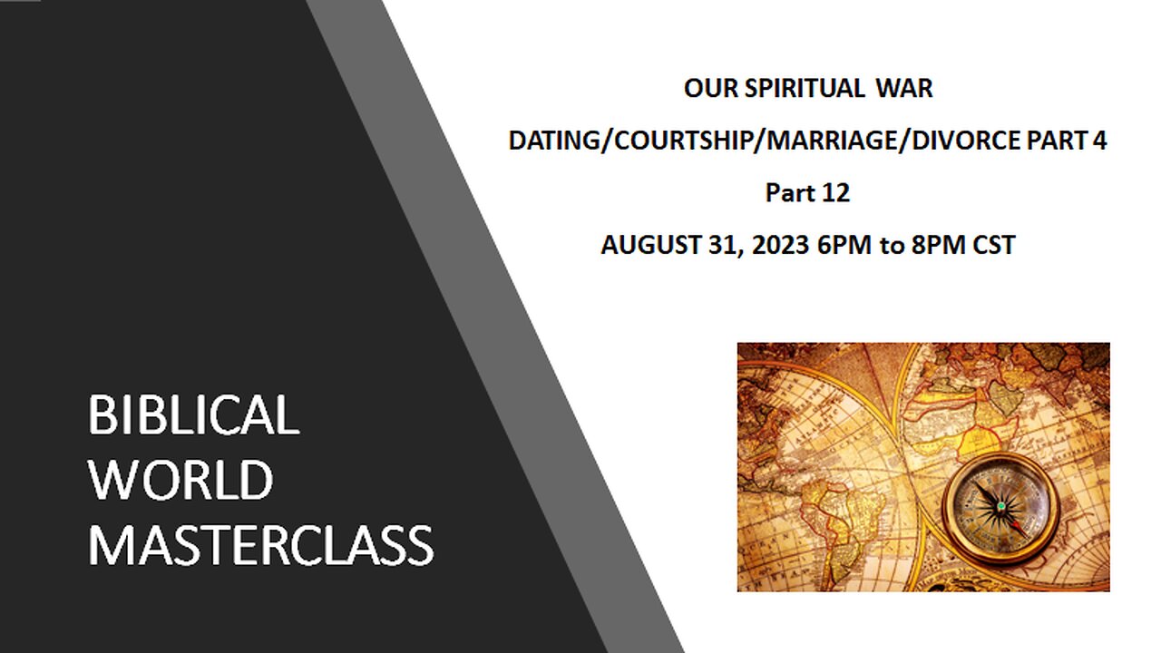 8-31-23 Our Spiritual War - Dating/Courtship/Marriage/Divorce (Part 4) Part 12