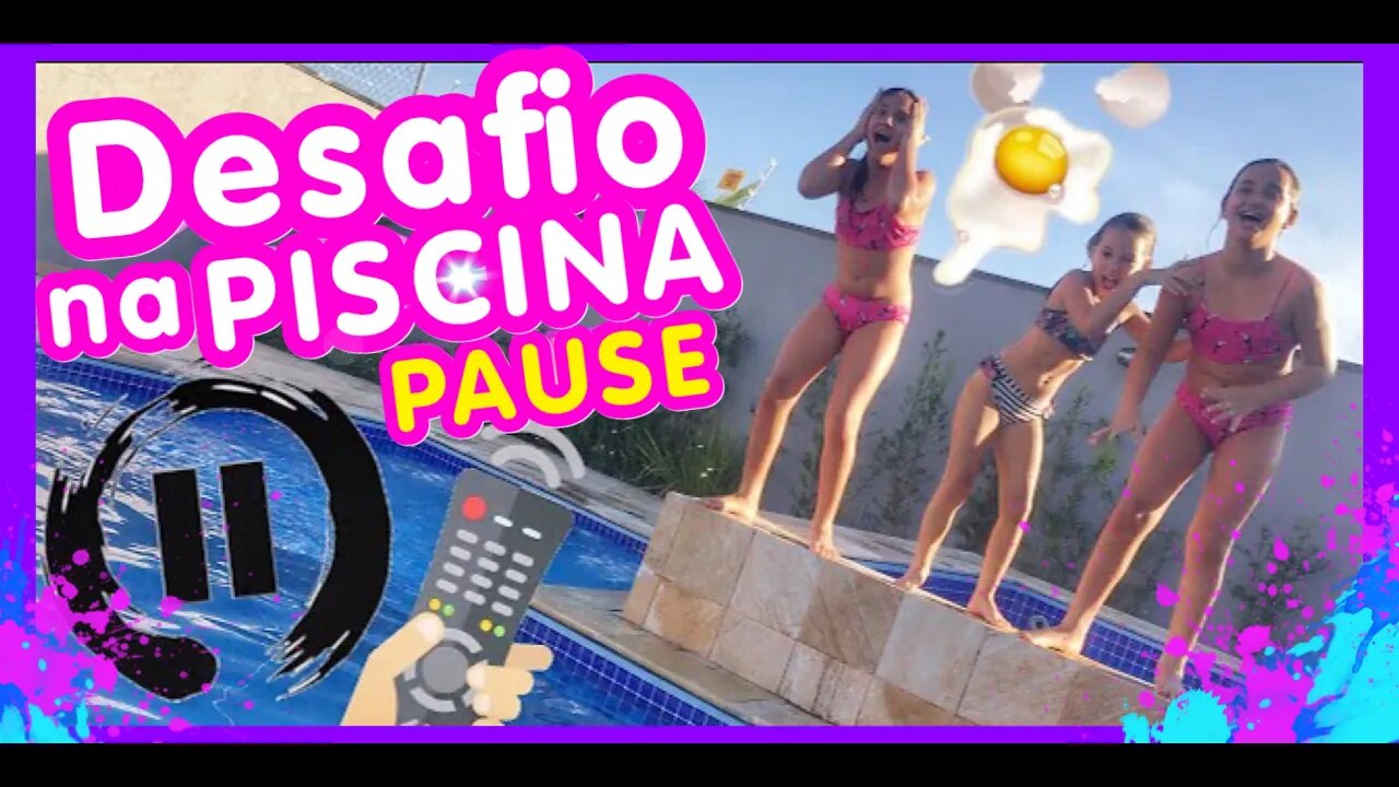 PAUSE na PISCINA - challenge / 3 irmãs demais