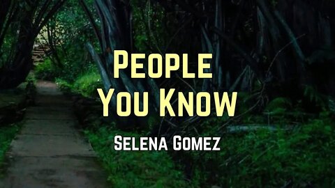 Selena Gomez - People You Know (Lyrics)