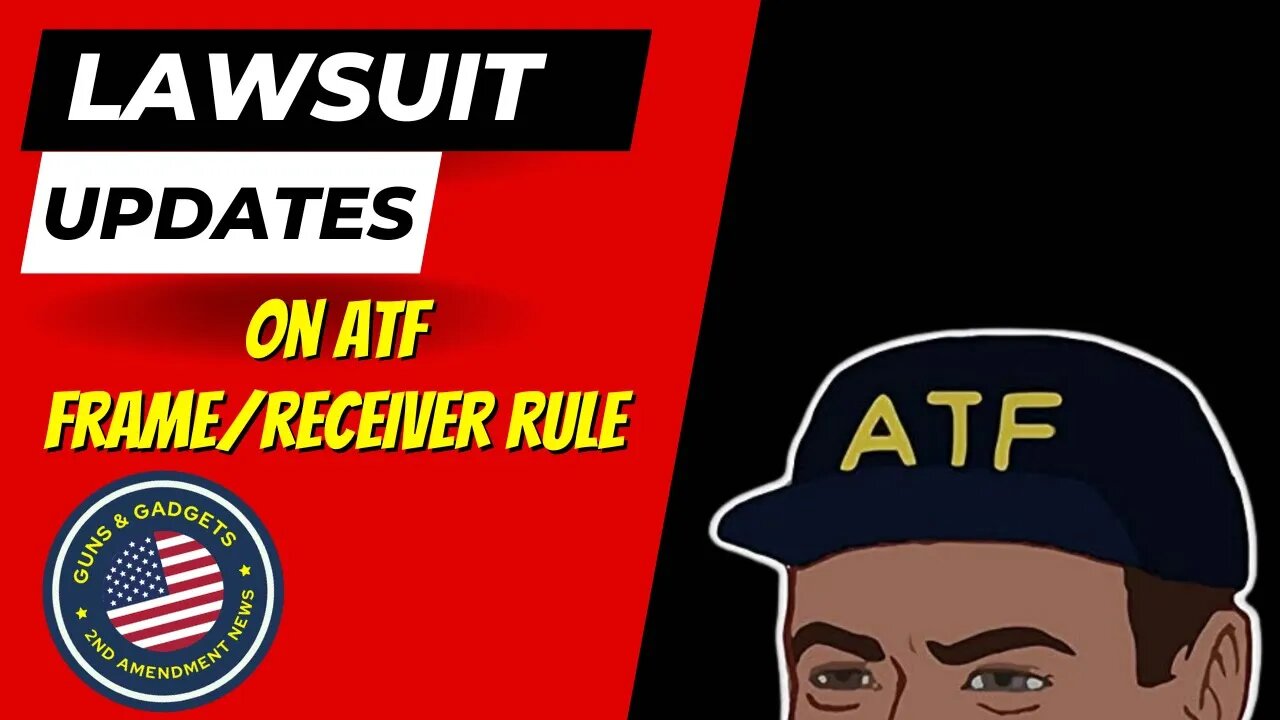 UPDATE: Lawsuits Against ATF's Frame/Receiver/Registry Rule