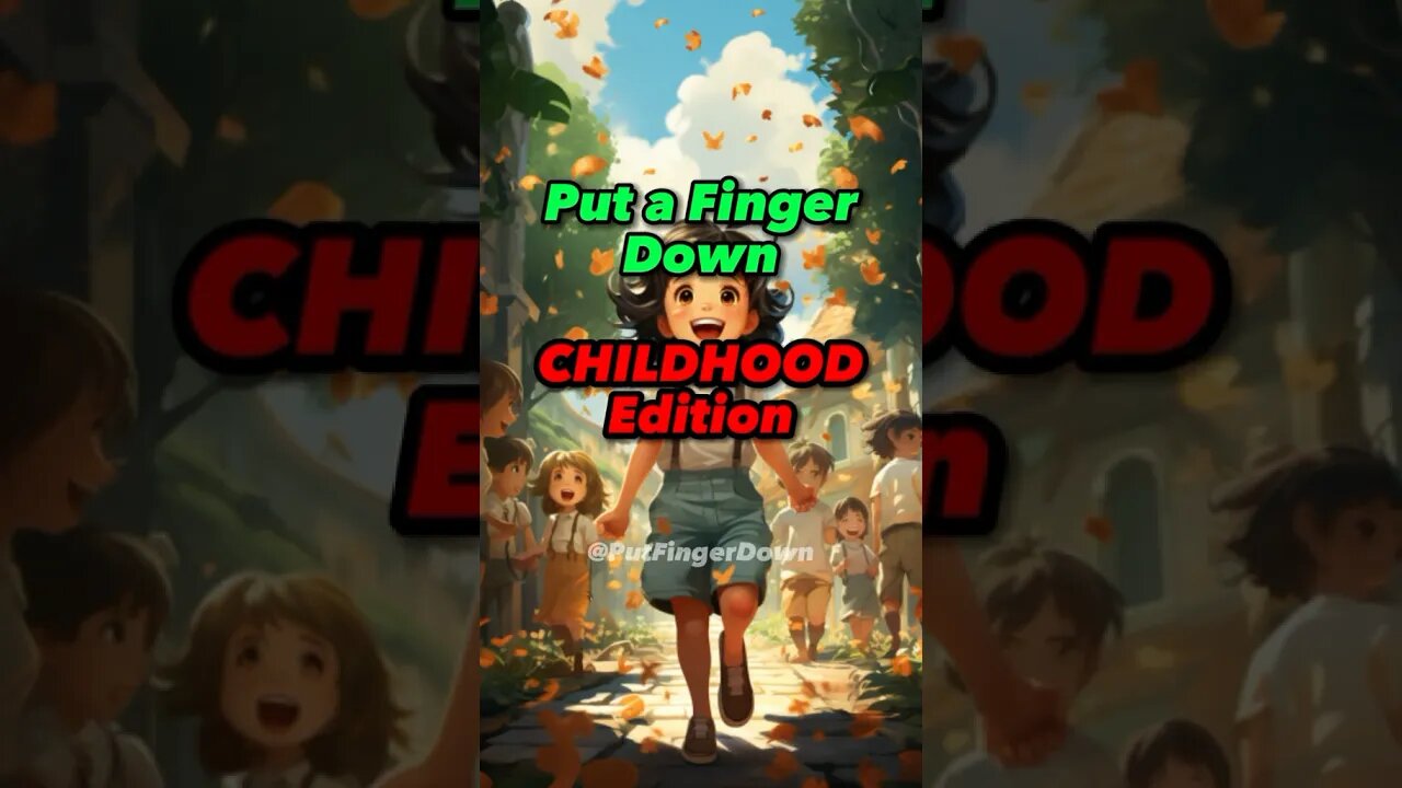 Put a finger down : Childhood edition