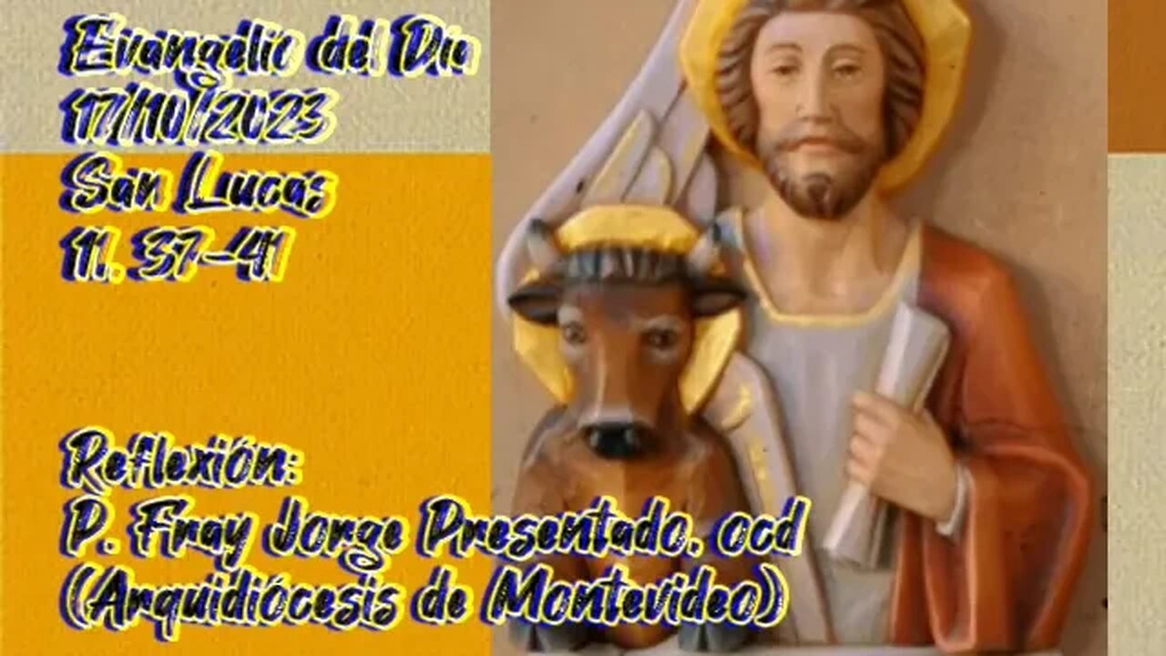 Evangelio del Día 17/10/2023, según San Lucas 11, 37-41 - P. Fray Jorge Presentado, ocd