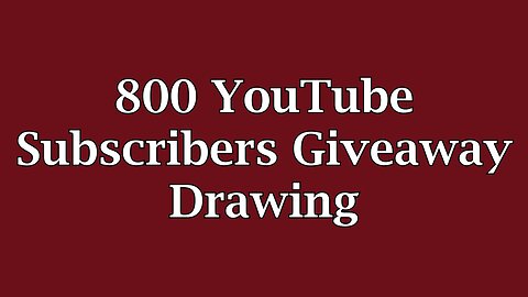 800 YouTube Subscribers Giveaway Drawing